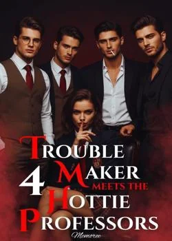Troublemaker Meets The Four Hottie Professors Novel Cover