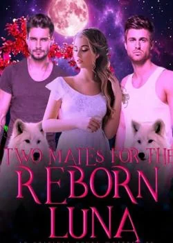 Two Mates For The Reborn Luna  Novel Cover