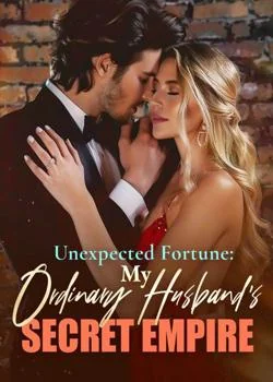 Unexpected Fortune: My Ordinary Husband's Secret Empire Novel Cover