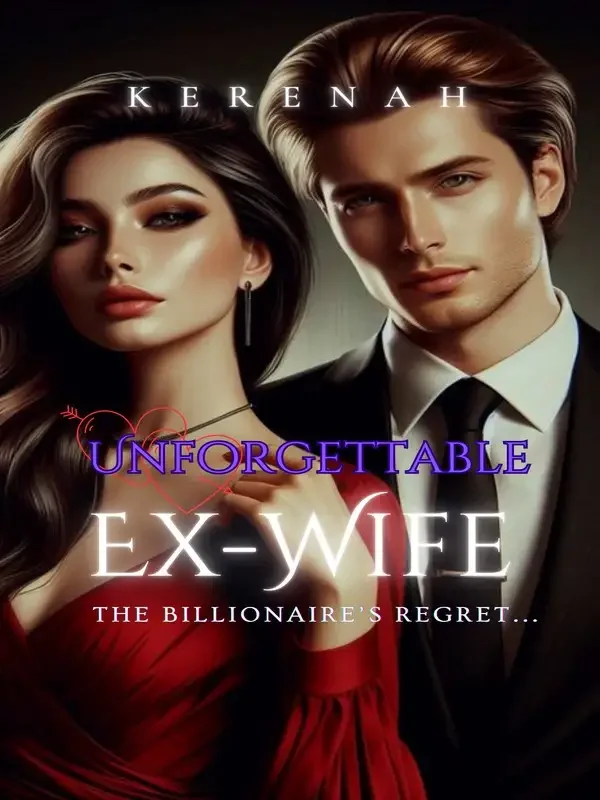 UNFORGETTABLE EX-WIFE: The Billionaire's Regret Novel Cover