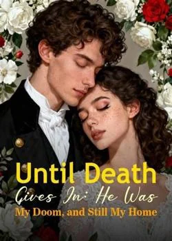Until Death Gives In: He Was My Doom, and Still My Home Novel Cover