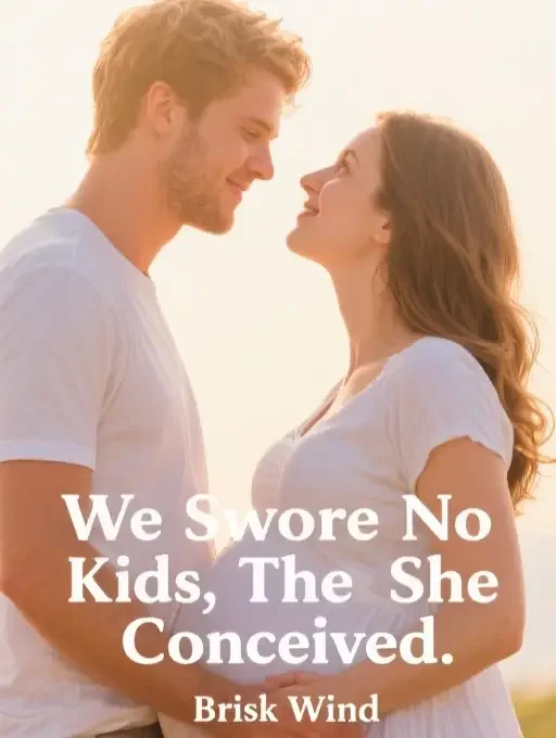 We Swore No Kids… Then She Conceived Novel Cover