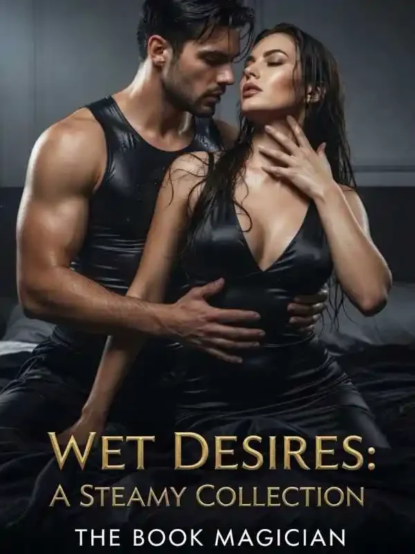 Wet Desires: {A Steamy Collection} Novel Cover