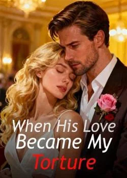 When His Love Became My Torture Novel Cover