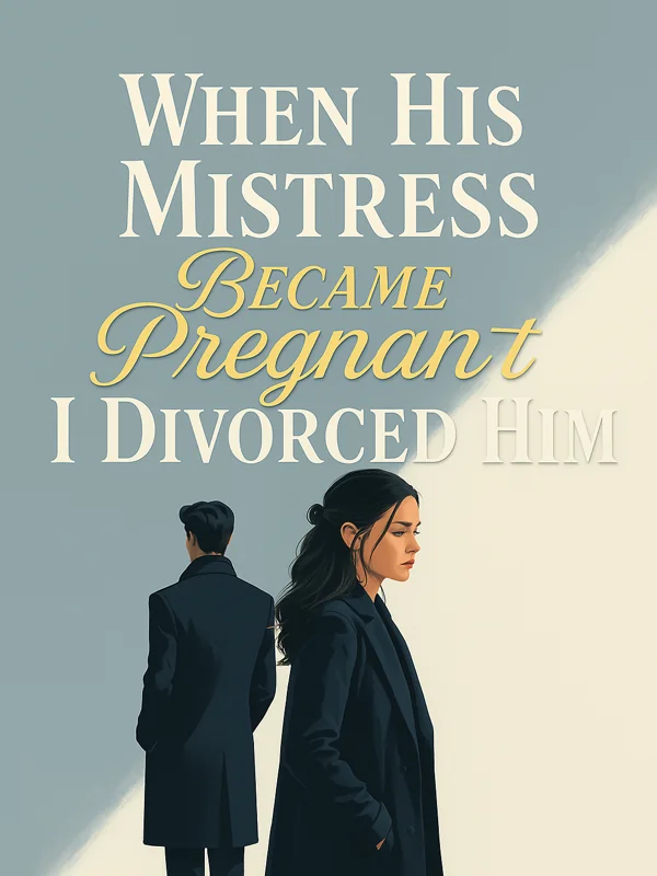 When His Mistress Became Pregnant I Divorced Him Novel Cover
