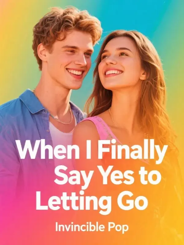 When I Finally Say Yes to Letting Go
 Novel Cover