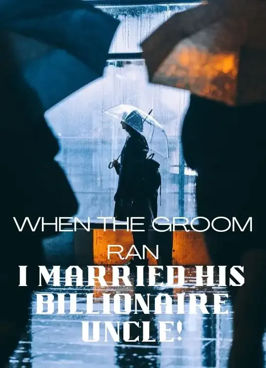 When the Groom Ran, I Married His Billionaire Uncle! Novel Cover