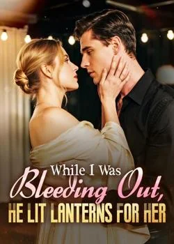 While I Was Bleeding Out, He Lit Lanterns For Her Novel Cover