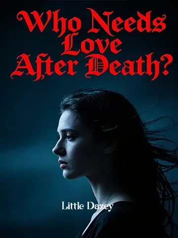 Who Needs Love After Death? Novel Cover