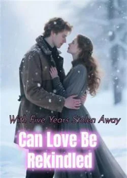 With five years stolen away, can love be rekindled? Novel Cover