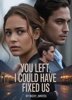 You Left, I Could Have Fixed Us Novel Cover