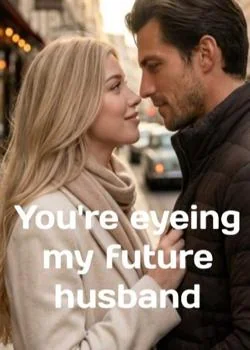 You're Eyeing My Future Husband Novel Cover