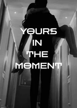 YOURS IN THE MOMENT  Novel Cover